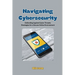Navigating Cybersecurity: Defending Against Cyber Threats: Strategies for a Secure Online Environment