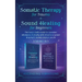 Somatic Therapy for Trauma & Sound Healing for Beginners: (2 books in 1) The Home Crash Course to Reawaken Wholeness & Vitality With Vibrational Power