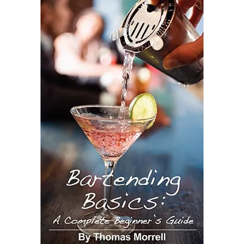 Bartending Basics: A Complete Beginner's Guide