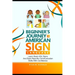 Beginner's Journey to American Sign Language: Learn Basic ASL Signs and Build Real-Life Communication Skills with Confidence