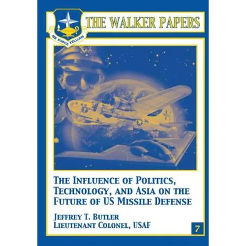 The Influence of Polictics, Technology, and Asia on the Future of U.S. Missile Defense