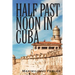 Half Past Noon In Cuba