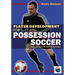 Player Development for Possession Soccer: Essential Skills for the First Ball Game