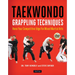 Taekwondo Grappling Techniques: Hone Your Competitive Edge for Mixed Martial Arts (Instructional Videos Included)