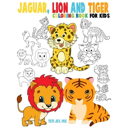 Jaguar, lion and tiger coloring book for kids: Beautiful tiger lions and jaguar coloring book for kids 3-4-5-6-7-8-9-10-11-12 years old