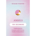 Angels for Beginners: Understand & Connect with Divine Guides & Guardians