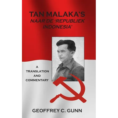 Tan Malaka's Naar de 'Republiek Indonesia': A Translation and Commentary