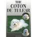 The Coton de Tulear: A Complete and Comprehensive Owners Guide To: Buying, Owning, Health, Grooming, Training, Obedience, Understanding and