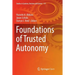 Foundations of Trusted Autonomy