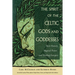 The Spirit of the Celtic Gods and Goddesses: Their History, Magical Power, and Healing Energies