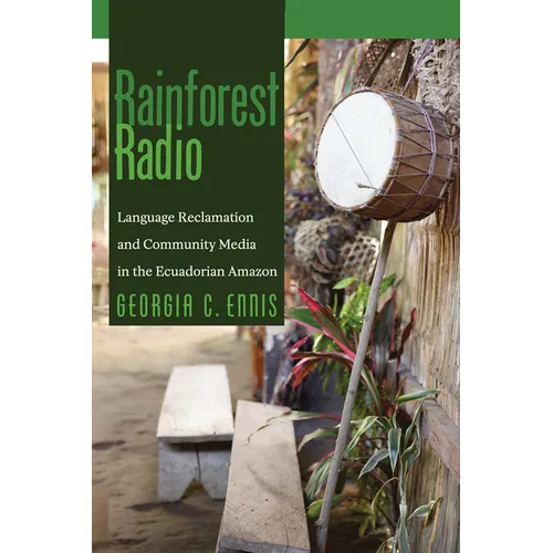 Rainforest Radio: Language Reclamation and Community Media in the Ecuadorian Amazon