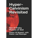 Hyper-Calvinism Revisited: Not A Pretty Picture of God