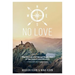 NO LOVE, The Causes and Causal Resolution of Narcissism and Altruism
