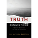 Truth Outlives the Lie: 7 Steps to Overcoming the Spirit of Accusation