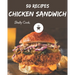 50 Chicken Sandwich Recipes: A Chicken Sandwich Cookbook to Fall In Love With