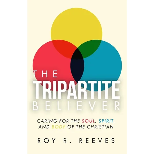 The Tripartite Believer: Caring for the Soul, Spirit and Body of the Christian