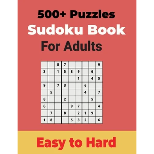 500+ Sudoku Puzzles Book for Adults Easy to Hard: Sharp your Brain with Ultimate Sudoku Puzzles