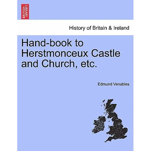 Hand-Book to Herstmonceux Castle and Church, Etc.