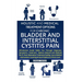 Holistic And Medical Treatment Options For Chronic Bladder And Interstitial Cystitis Pain: All-Inclusive Guide Walks You Through Diagnosis, Symptoms,