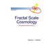 Fractal Scale Cosmology: Framework Summary
