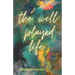 The Well-Played Life