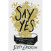 Say Yes: Discover the Surprising Life Beyond the Death of a Dream