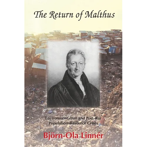 The Return of Malthus: Environmentalism and Post-war Population-Resource Crises