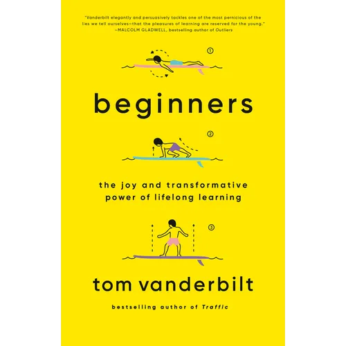 Beginners: The Joy and Transformative Power of Lifelong Learning