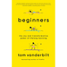 Beginners: The Joy and Transformative Power of Lifelong Learning