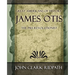 James Otis the Pre-Revolutionist - 1903
