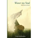 Water My Soul: Reflections in poetry