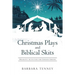 Christmas Plays and Biblical Skits: Dramatic Activities for Church Groups
