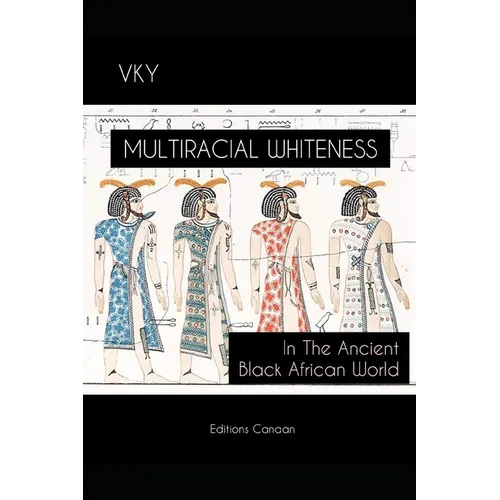 Multiracial Whiteness In The Ancient Black African World