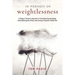 In Pursuit of Weightlessness: A Rogue Trainer's Secrets to Transforming the Body, Unburdening the Mind, and Living a Passion-Filled Life