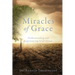 Miracles of Grace: Understanding and Experiencing God's Grace