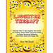 Laughter Therapy: Discover How To Use Laughter And Humor For Healing, Stress Relief, Improved Health, Increased Emotional Wellbeing And