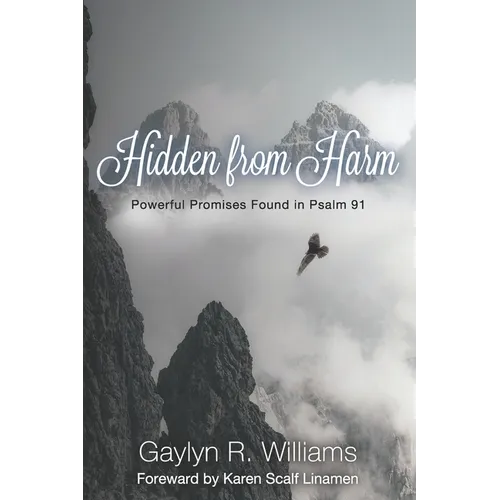 Hidden from Harm: Powerful Promises Found in Psalm 91