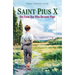 Saint Pius X: The Farm Boy Who Became Pope
