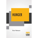 Hunger: Translated From The Norwegian By George Egerton With An Introduction By Edwin Björkman