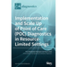 Implementation and Scale Up of Point of Care (POC) Diagnostics in Resource-Limited Settings