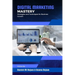 Digital Marketing Mastery: Strategies and Techniques for Business Growth
