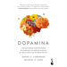 Dopamina: Cómo Una Molécula Condiciona de Quién Nos Enamoramos, Con Quién Nos Acostamos, a Quién Votamos Y ... / The Molecule of More