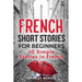 French Short Stories For Beginners: 10 Simple Stories In French