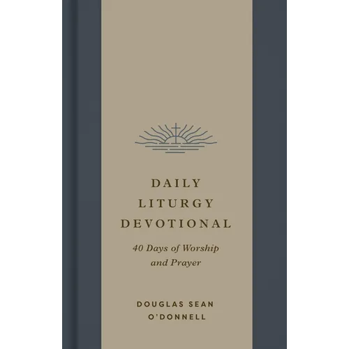 Daily Liturgy Devotional: 40 Days of Worship and Prayer