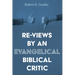 Re-Views by an Evangelical Biblical Critic