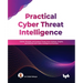 Practical Cyber Threat Intelligence: Gather, Process, and Analyze Threat Actor Motives, Targets, and Attacks with Cyber Intelligence Practices