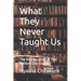 What They Never Taught Us: The Miseducation of The Modern-Day Student