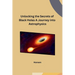 Unlocking the Secrets of Black Holes A Journey into Astrophysics
