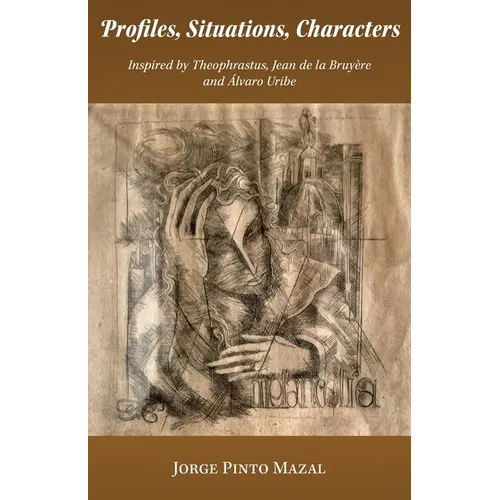 Profiles, Situations, Characters. Inspired by Theophrastus, Jean de la Bruyère and Álvaro Uribe