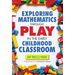 Exploring Mathematics Through Play in the Early Childhood Classroom